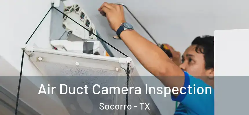  Air Duct Camera Inspection Socorro - TX