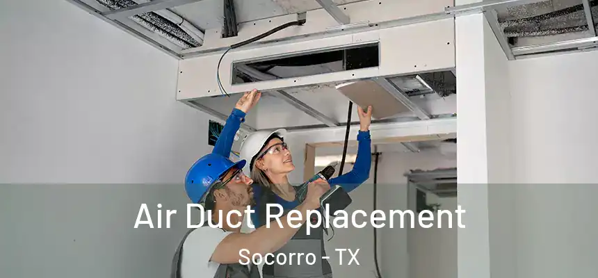 Air Duct Replacement Socorro - TX
