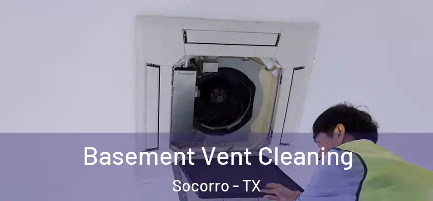  Basement Vent Cleaning Socorro - TX