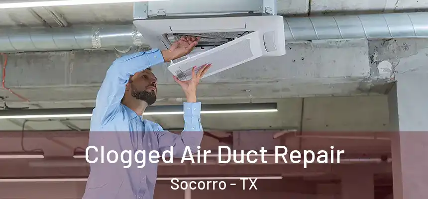 Clogged Air Duct Repair Socorro - TX