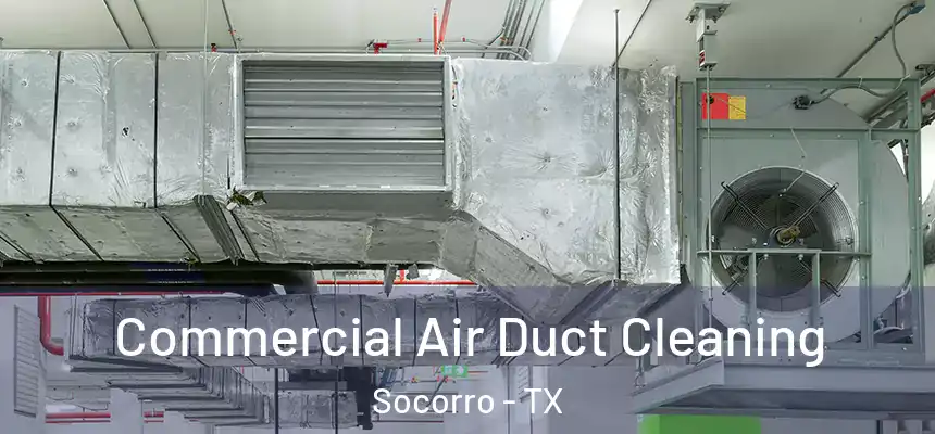 Commercial Air Duct Cleaning Socorro - TX