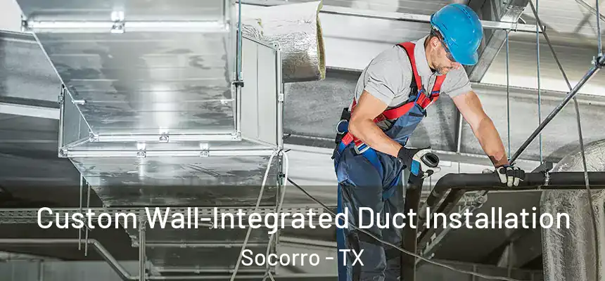  Custom Wall-Integrated Duct Installation Socorro - TX
