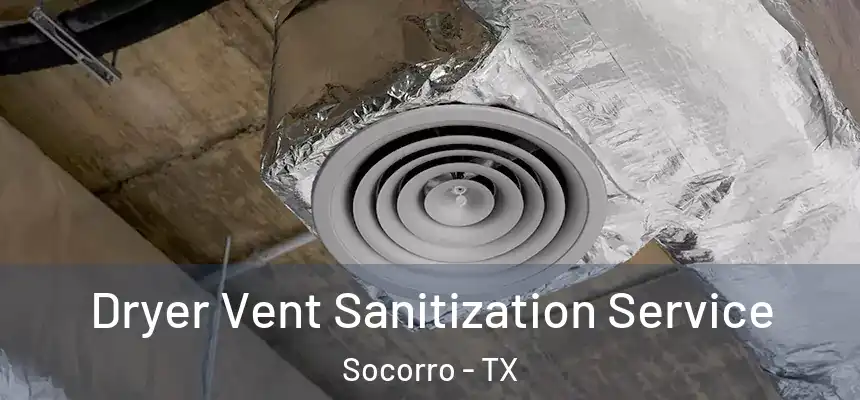  Dryer Vent Sanitization Service Socorro - TX