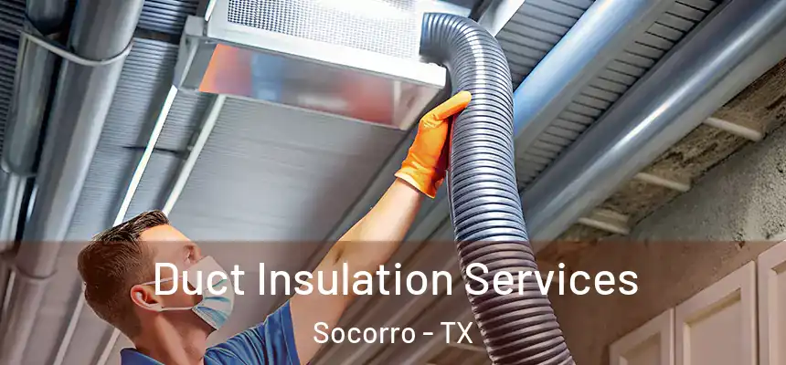  Duct Insulation Services Socorro - TX