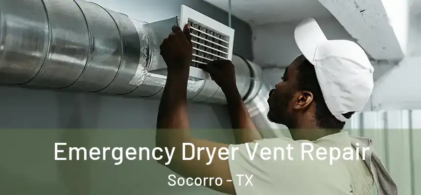  Emergency Dryer Vent Repair Socorro - TX
