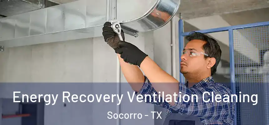 Energy Recovery Ventilation Cleaning Socorro - TX