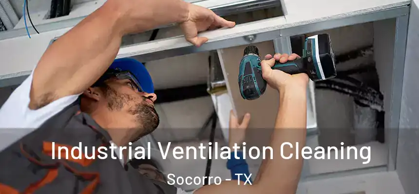 Industrial Ventilation Cleaning Socorro - TX