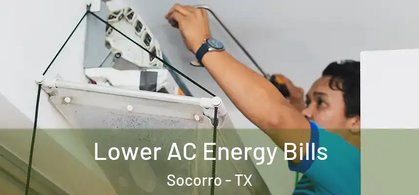  Lower AC Energy Bills Socorro - TX