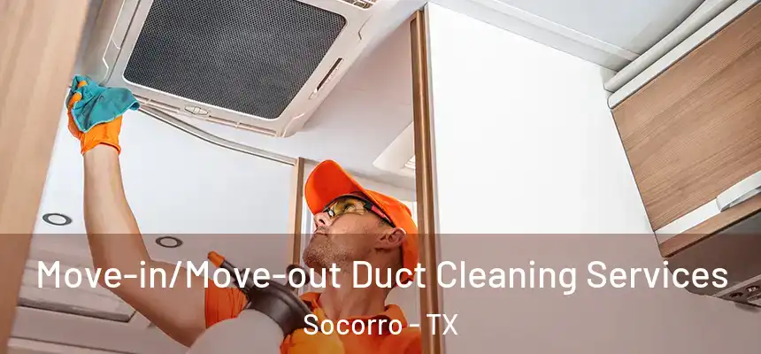  Move-in/Move-out Duct Cleaning Services Socorro - TX