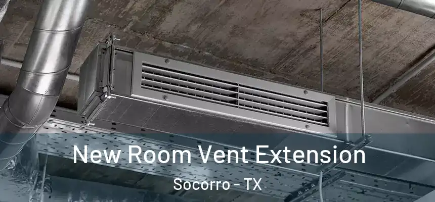 New Room Vent Extension Socorro - TX