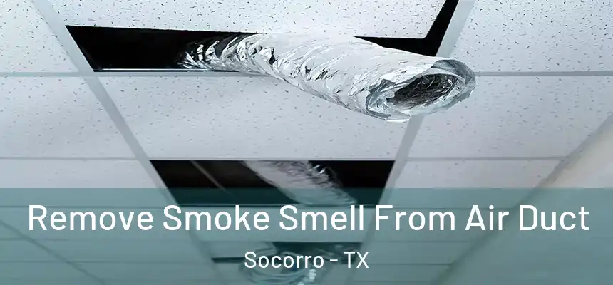 Remove Smoke Smell From Air Duct Socorro - TX