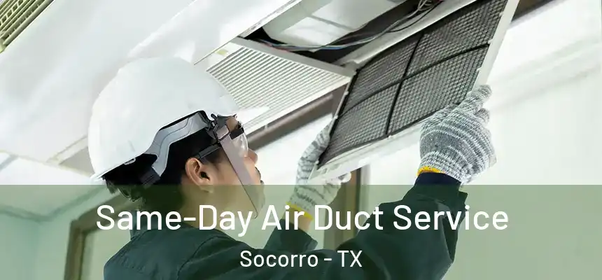  Same-Day Air Duct Service Socorro - TX