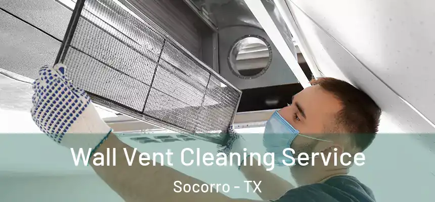 Wall Vent Cleaning Service Socorro - TX