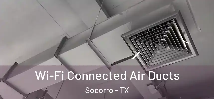  Wi-Fi Connected Air Ducts Socorro - TX